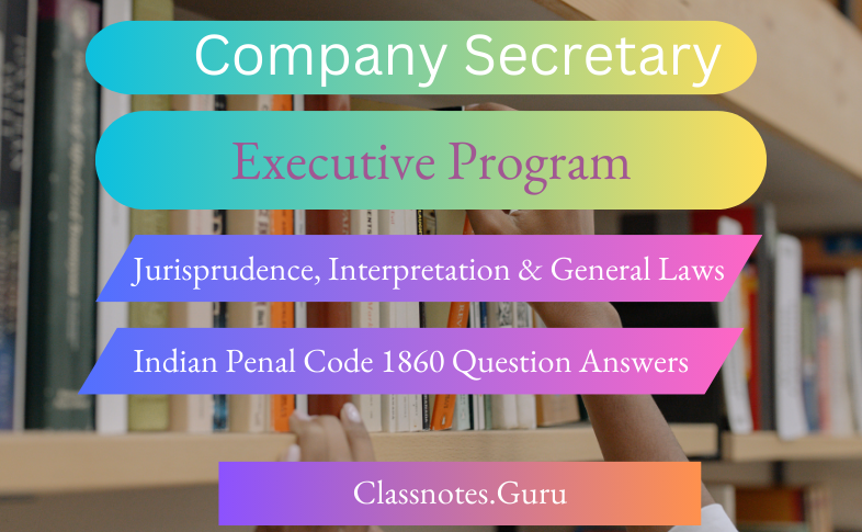 CS Executive JIGL - Indian Penal Code 1860 Question and Answers