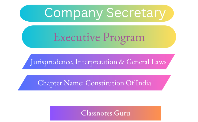 CS Executive - Jigl- Constitution of India Question and Answers