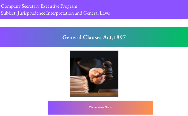 General-Clauses-Act-1897-–-Jurisprudence-Interpretation-General-Laws-Important-Questions
