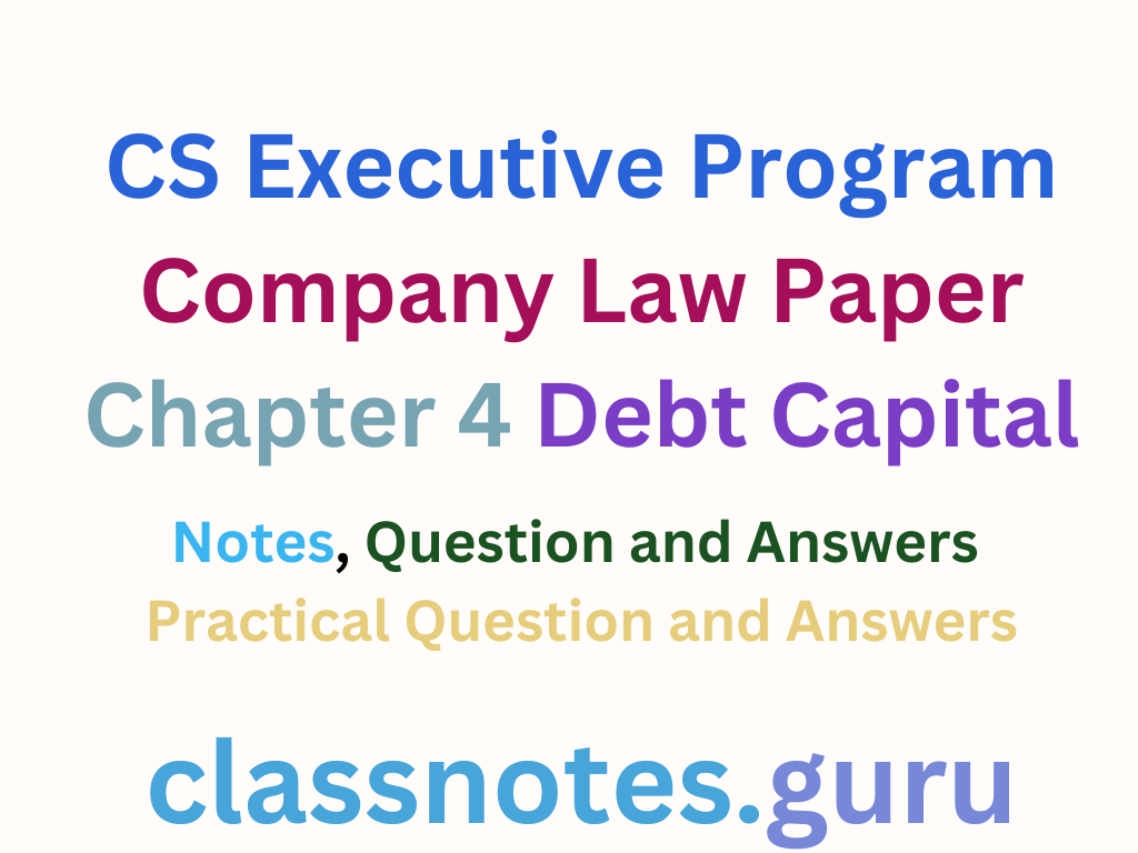 CS Executive Program Company Law Paper Chapter 4 Debt Capital