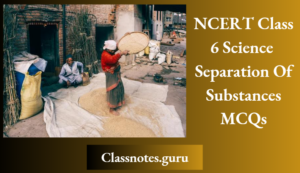 NCERT Class 6 Science Chapter 3 Separation Of Substances Multiple ...