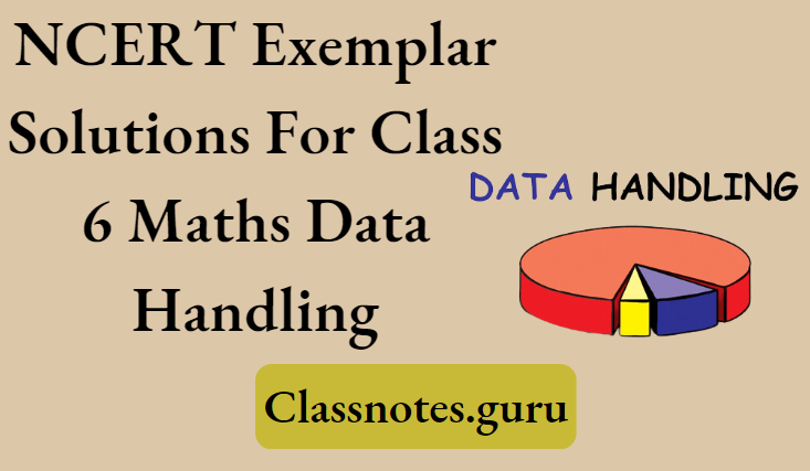 NCERT Exemplar Solutions For Class 6 Maths Chapter 9 Data Handling