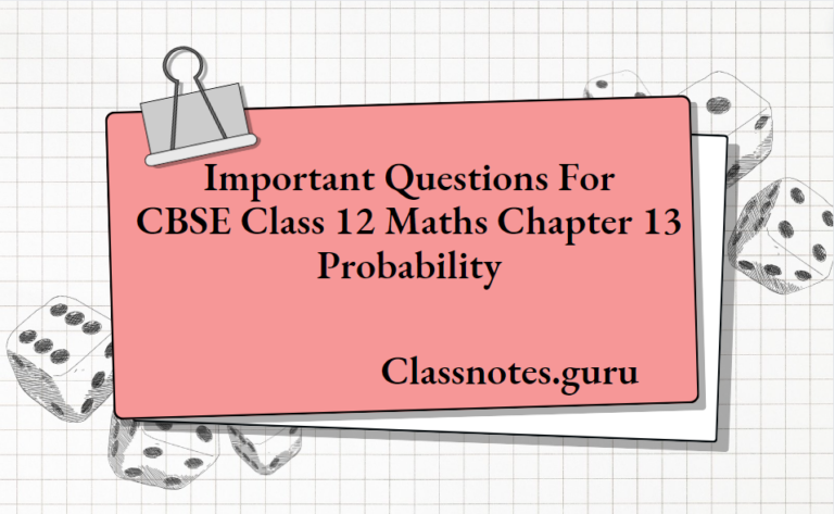 Important Questions For CBSE Class 12 Maths Chapter 13 Probability ...