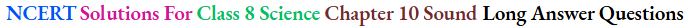 NCERT Solutions For Class 8 Science Chapter 10 Sound Long Answer Questions